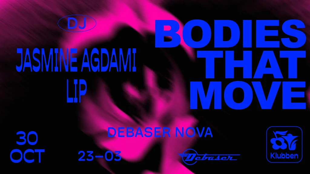 30/10 BODIES THAT MOVE | Debaser Klubben