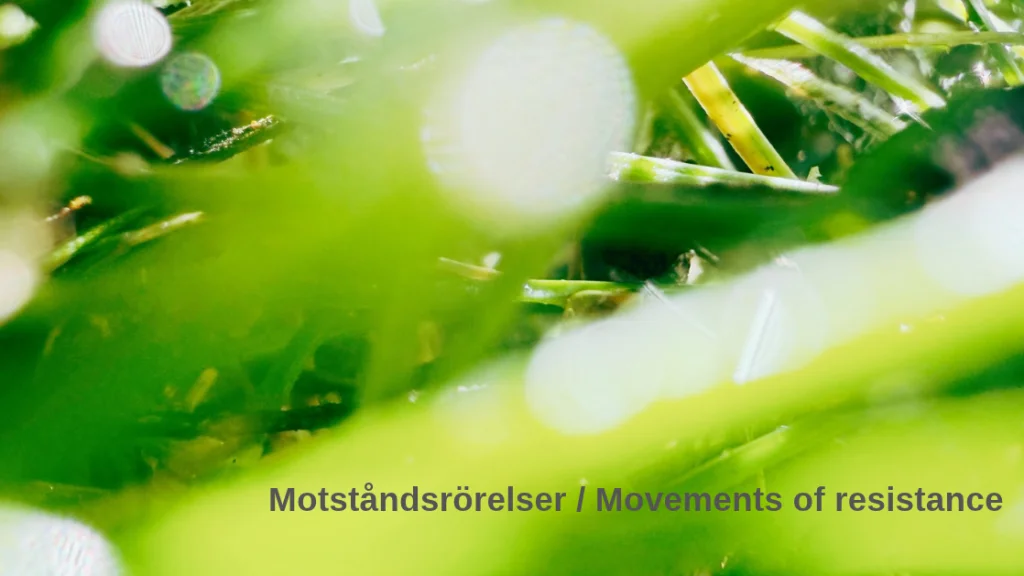 Motståndsrörelser / Movements of resistance