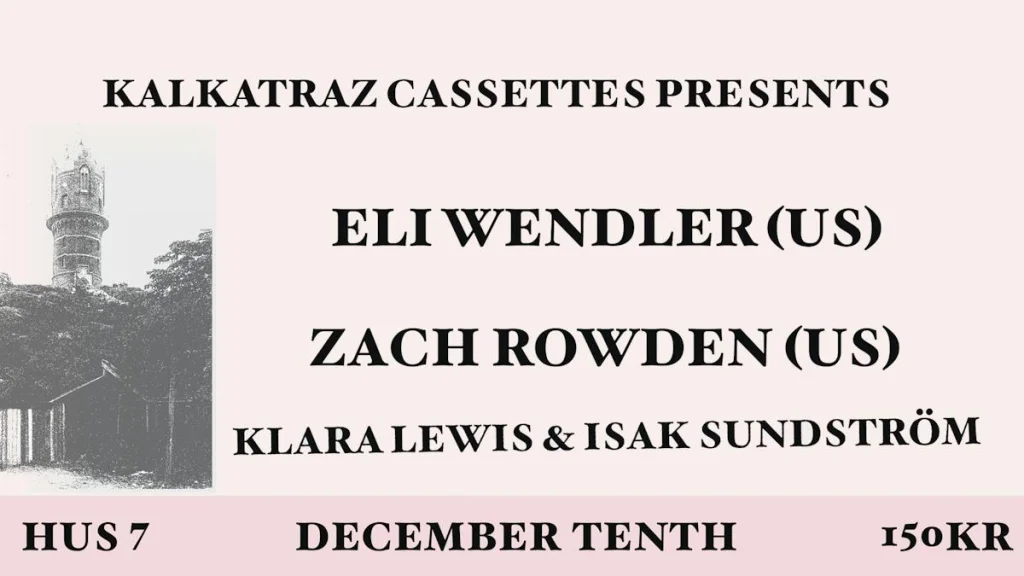 Kalkatraz Casettes: Eli Wendler + Zach Rowden + Klara Lewis & Isak Sundström